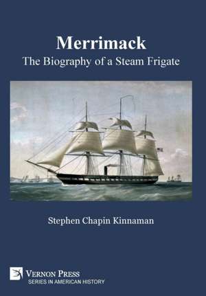 Merrimack, The Biography of a Steam Frigate [Premium Color] de Stephen Chapin Kinnaman