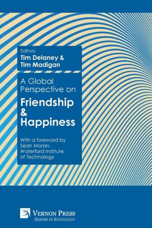 A Global Perspective on Friendship and Happiness de Tim Delaney