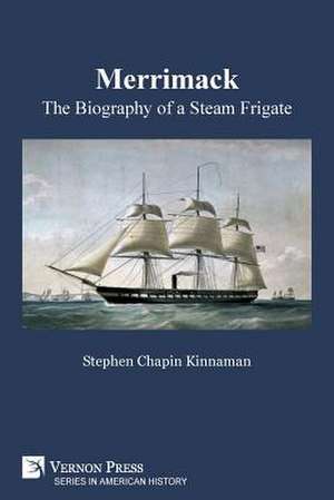 Merrimack, The Biography of a Steam Frigate (B&W) de Stephen Chapin Kinnaman