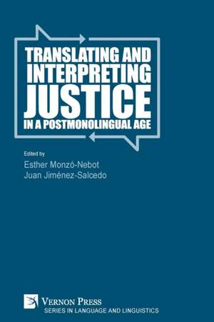 Translating and Interpreting Justice in a Postmonolingual Age de Juan Jiménez Salcedo