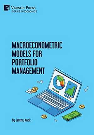 Macroeconometric Models for Portfolio Management de Jeremy Kwok