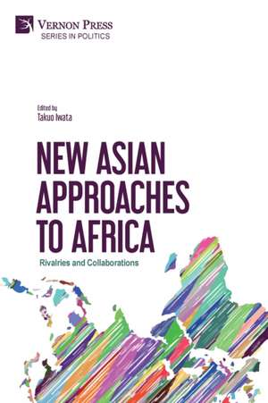 New Asian Approaches to Africa de Takuo Iwata