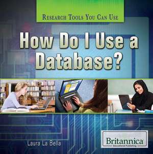 How Do I Use a Database? de Laura La Bella