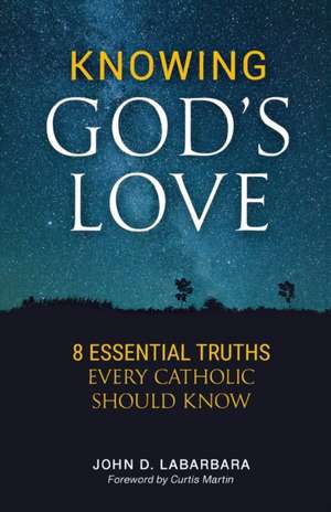 Knowing God's Love de John D. Labarbara