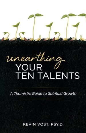 Unearthing Your Ten Talents de Kevin Vost