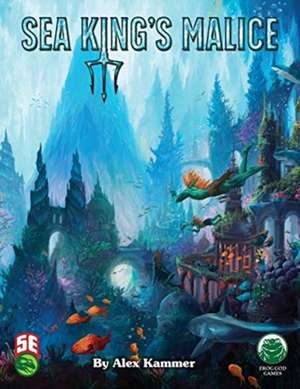 Sea King's Malice: 5th Edition de Alex Kammer