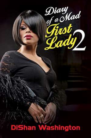 Diary of a Mad First Lady 2 de DiShan Washington