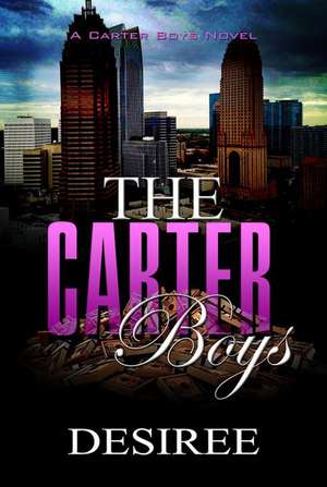 The Carter Boys: A Desiree Novel de Desiree