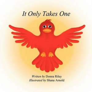 It Only Takes One de Donna Riley