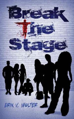 Break the Stage de Erik V. Wolter