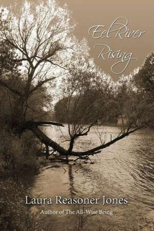 Eel River Rising de Laura Reasoner Jones