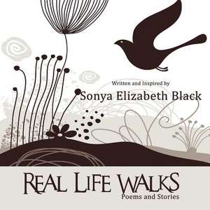 Real Life Walks de Sonya Elizabeth Black