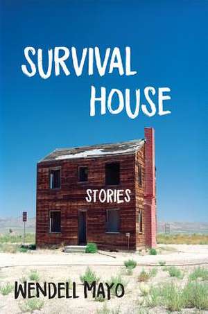 Survival House de Wendell Mayo