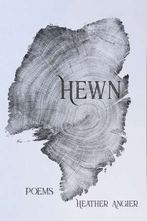 Hewn de Heather Angier