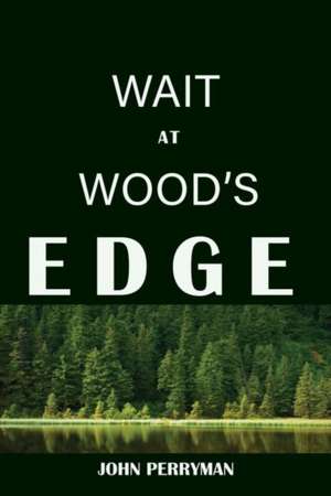 Wait at Woods' Edge de John Perryman