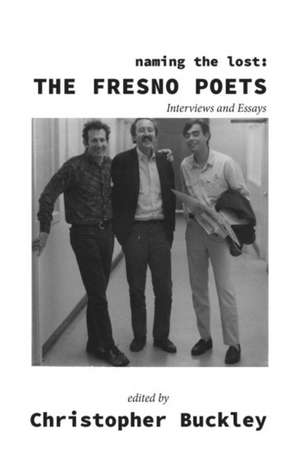 Naming the Lost: The Fresno Poets de Christopher Buckley