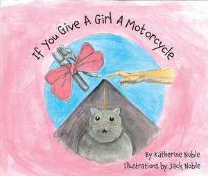 If You Give a Girl a Motorcycle de Katherine Noble