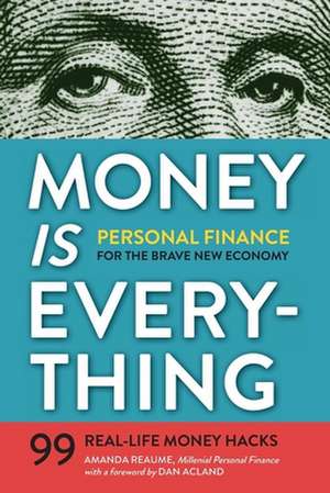 Money Is Everything: Personal Finance for the Brave New Economy de Amanda Reaume