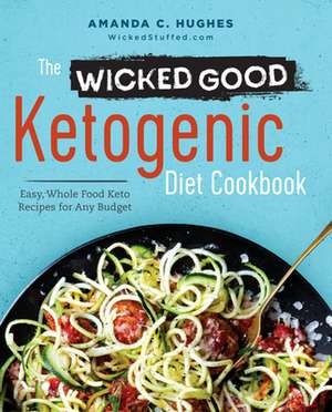 The Wicked Good Ketogenic Diet Cookbook de Amanda C Hughes