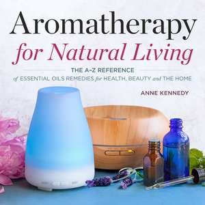 Aromatherapy for Natural Living de Anne Kennedy