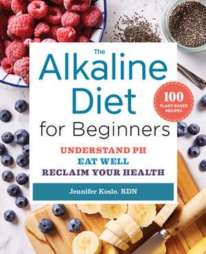 The Alkaline Diet for Beginners de Jennifer Koslo