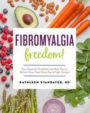 Fibromyalgia Freedom! de Kathleen Standafer