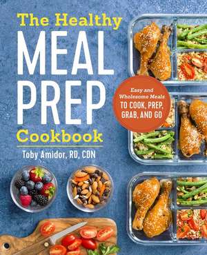 The Healthy Meal Prep Cookbook de Toby Amidor