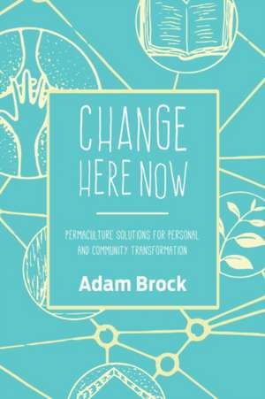 Change Here Now de Adam Brock