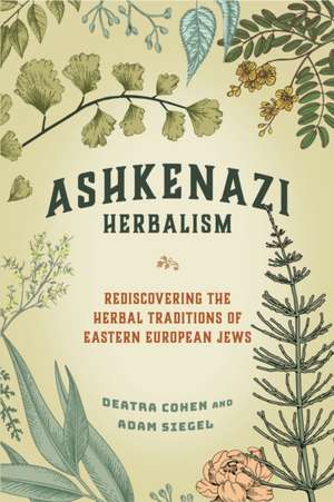 Ashkenazi Herbalism de Adam Siegel