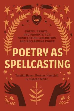 Poetry as Spellcasting de Tamiko Beyer