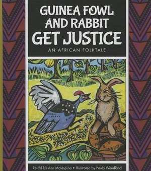 Guinea Fowl and Rabbit Get Justice: An African Folktale de Ann Malaspina