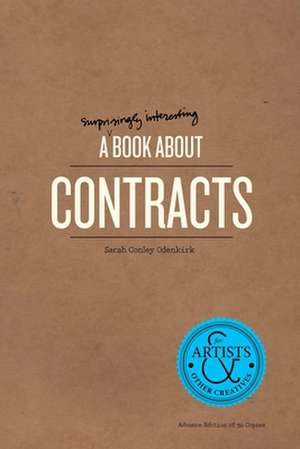 A Surprisingly Interesting Book about Contracts: For Artists & Other Creatives de Sarah Conley Odenkirk