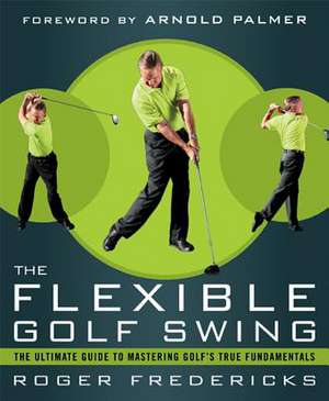 The Flexible Golf Swing de Roger Fredericks