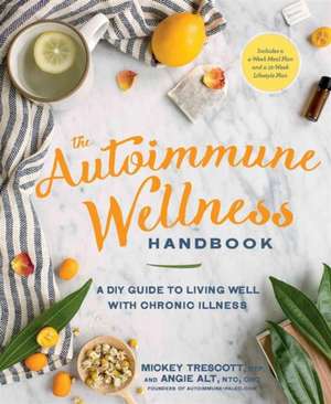 The Autoimmune Wellness Handbook de Mickey Trescott