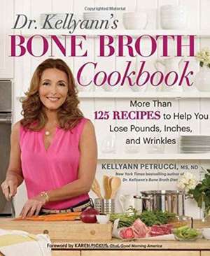 Dr. Kellyann's Bone Broth Cookbook de Kellyann Petrucci