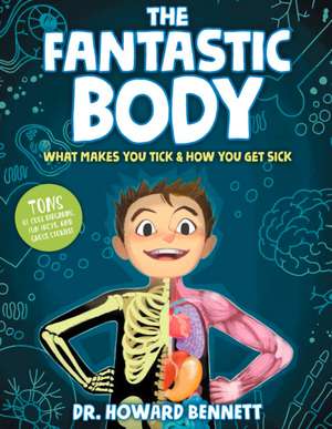 The Fantastic Body: What Makes You Tick & How You Get Sick de Howard Bennett