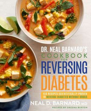 Dr. Neal Barnard's Cookbook for Reversing Diabetes de Neal Barnard