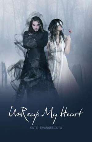 Unreap My Heart de Kate Evangelista