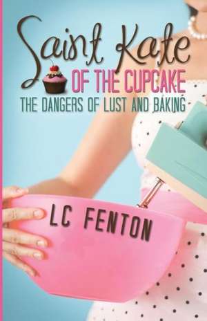 Saint Kate of the Cupcake de L. C. Fenton