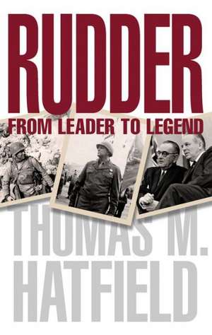 Rudder: From Leader to Legend de Thomas M. Hatfield