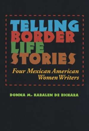 Telling Border Life Stories de Donna M Kabalen de Bichara