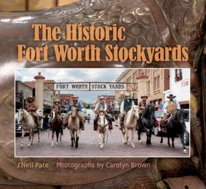 The Historic Fort Worth Stockyards de Carolyn Brown