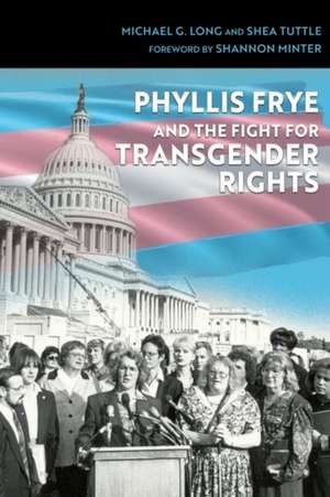 Phyllis Frye and the Fight for Transgender Rights de Michael G Long