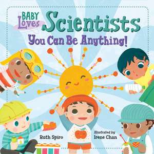 Baby Loves Scientists de Ruth Spiro