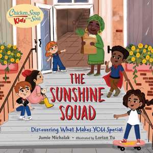 Chicken Soup for the Soul Kids: The Sunshine Squad: Discovering What Makes You Special de Jamie Michalak