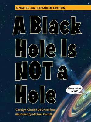 A Black Hole Is Not a Hole: Updated Edition de Carolyn Cinami Decristofano