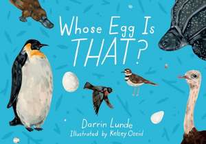 Whose Egg Is That? de Darrin Lunde