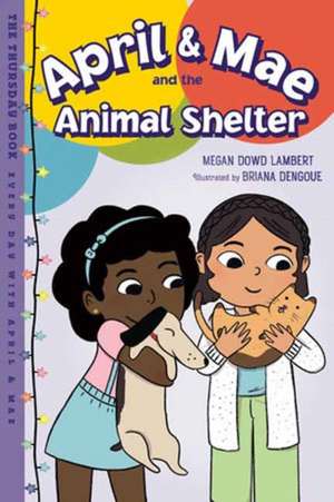 April & Mae and the Animal Shelter de Megan Dowd Lambert