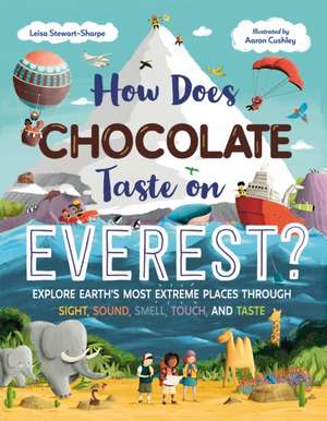 How Does Chocolate Taste on Everest? de Leisa Stewart-Sharpe