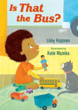 Is That the Bus? de Libby Koponen